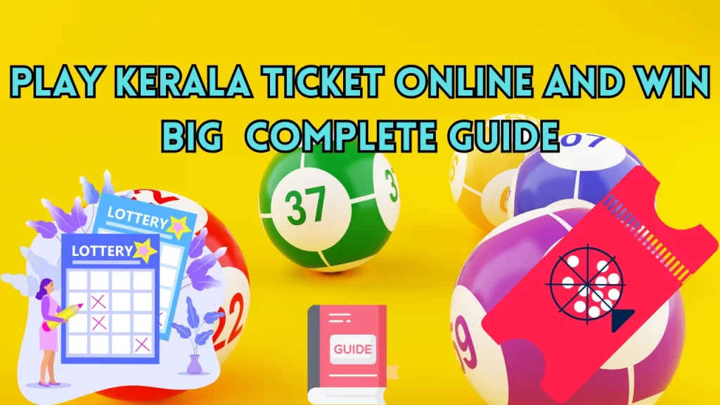 Play Kerala Ticket Online And Win Big | Complete Guide